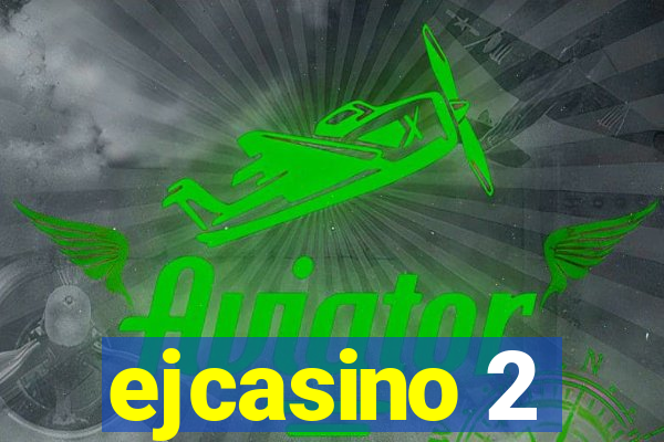 ejcasino 2